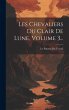 Les Chevaliers Du Clair De Lune, Volume... - Bild 1