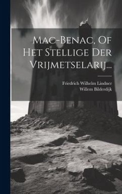 Mac-benac, Of Het Stellige Der Vrijmetselarij... - Bilderdijk, Willem