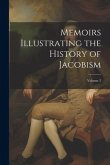 Memoirs Illustrating the History of Jacobism; Volume 2