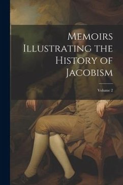 Memoirs Illustrating the History of Jacobism; Volume 2 - Anonymous