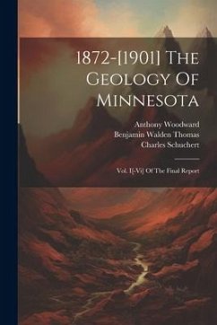 1872-[1901] The Geology Of Minnesota: Vol. I[-vi] Of The Final Report - Winchell, Newton Horace; Upham, Warren