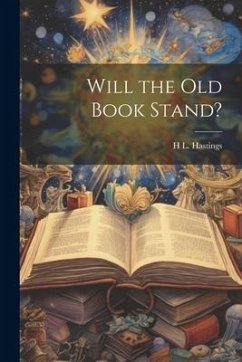 Will the Old Book Stand? - Hastings, H. L.