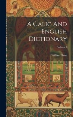 A Galic And English Dictionary; Volume 1 - Shaw, William
