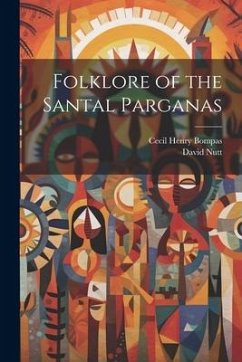 Folklore of the Santal Parganas - Bompas, Cecil Henry