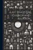 Last Essays on Church and Religion Last Essays on Church and Religion