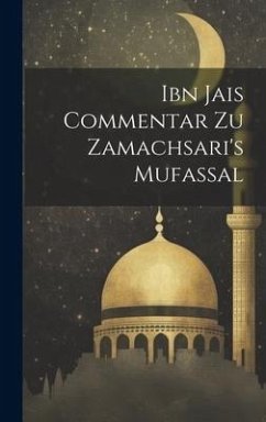 Ibn Jais Commentar Zu Zamachsari's Mufassal - Anonymous