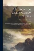 A History of Coldingham Priory: Containing a Survey of the Civil and Ecclesiastical History of the Eastern Portion of Berwickshire, Anciently Termed C