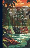 Voyage Of &quote;the Two Sisters,&quote; A Cabin Boy's Story