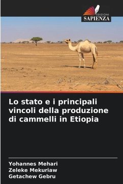 Lo stato e i principali vincoli della produzione di cammelli in Etiopia - Mehari, Yohannes;Mekuriaw, Zeleke;Gebru, Getachew