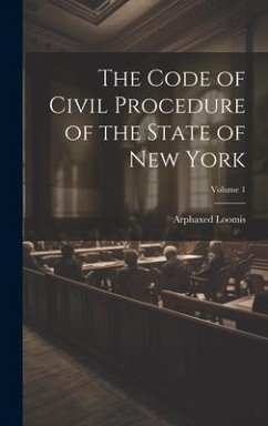 The Code of Civil Procedure of the State of New York; Volume 1 - Loomis, Arphaxed