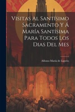 Visitas Al Santísimo Sacramento Y Á María Santísima Para Todos Los Dias Del Mes