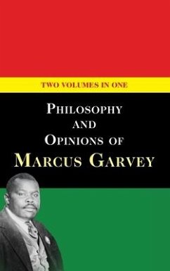 Philosophy and Opinions of Marcus Garvey [Volumes I & II in One Volume] - Garvey, Marcus