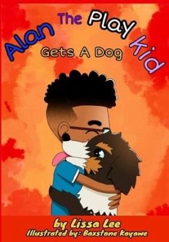 Alan the Play Kid Gets A Dog - Lee, Lissa