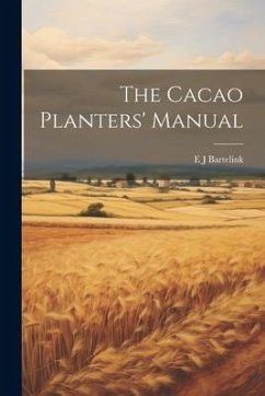 The Cacao Planters' Manual - Bartelink, E. J.