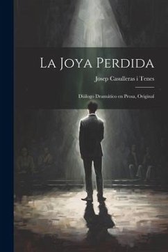 La joya perdida: Diálogo dramático en prosa, original