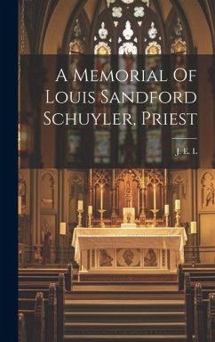 A Memorial Of Louis Sandford Schuyler, Priest - L, J. E.