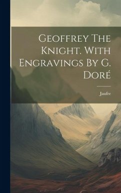 Geoffrey The Knight. With Engravings By G. Doré - (Chevalier )., Jaufre