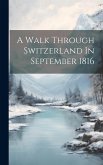 A Walk Through Switzerland In September 1816