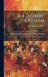 The Cavalry Catechism: Or, Instructions... - Bild 1