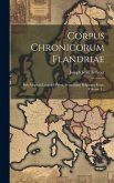 Corpus Chronicorum Flandriae: Sub Auspiciis Leopoldi Primi, Serenissimi Belgarum Regis, Volume 1...