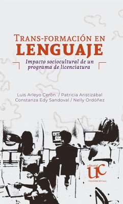 Cover Trans-formación en lenguaje. Impacto sociocultural de un programa de licenciatura (eBook, PDF)