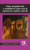 Salsa, drogadicción y oralidad en ¡Que Viva la música! de Andrés Caicedo (eBook, PDF) Salsa, drogadicción y oralidad en ¡Que Viva la música! de Andrés Caicedo (eBook, PDF)