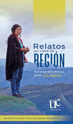 Relatos en clave de región (eBook, PDF) - Pino Correa, Juan Carlos; Lasso Ágredo, Giezzi
