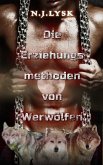 Die Erziehungsmethoden von Werwölfen (eBook, ePUB) Die Erziehungsmethoden von Werwölfen (eBook, ePUB)