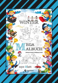 Cover MEGA MALBUCH - MÄRCHENHAFTE WINTERMOTIVE - LUSTIGE AUSMALVORLAGEN - WINTERLANDSCHAFT - SPORT - TIERE - HÄUSER (eBook, ePUB)