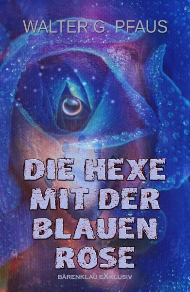 Die Hexe mit der blauen Rose (eBook, ePUB) Die Hexe mit der blauen Rose (eBook, ePUB)