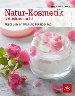 Natur-Kosmetik selbstgemacht  - Benes-Oeller, Margit;Tenne, Helga
