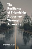 The Resilience of Friendship A Journey Through Adversity (eBook, ePUB)