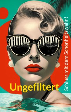 Ungefiltert (eBook, ePUB) - Friedrich, Bernd