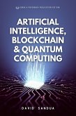 Artificial Intelligence, Blockchain & Quantum Computing (eBook, ePUB) Artificial Intelligence, Blockchain & Quantum Computing (eBook, ePUB)