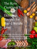 The Keto Cookbook for Women: Delicious Recipes for Rapid Weight Loss (eBook, ePUB)