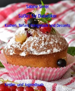 Süßes für Diabetiker (eBook, ePUB) - Sener, Sabine