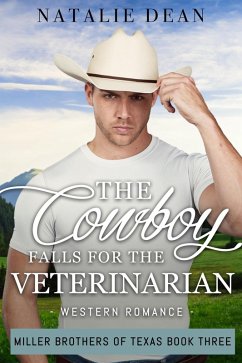 The Cowboy Falls for the Veterinarian (Miller Brothers of Texas, #3) (eBook, ePUB) - Dean, Natalie