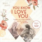 You know I love you - Cynthia und John Lennon und die Anfänge der Beatles (MP3-Download)