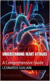 Understanding Heart Attacks A Comprehensive Guide (eBook, ePUB) Understanding Heart Attacks A Comprehensive Guide (eBook, ePUB)