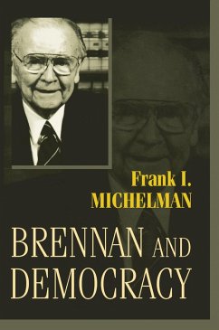 Brennan and Democracy (eBook, ePUB) - Michelman, Frank I. Brennan and Democracy (eBook, ePUB) - Michelman, Frank I.