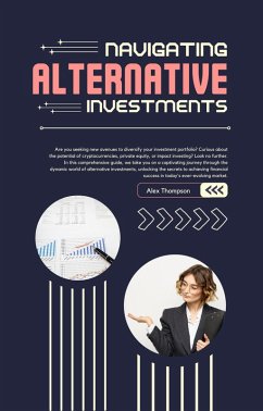 Navigating Alternative Investments (eBook, ePUB) - Thompson, Alex
