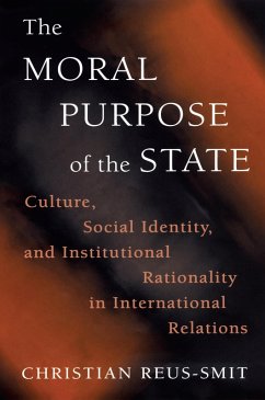 Moral Purpose of the State (eBook, ePUB) - Reus-Smit, Christian