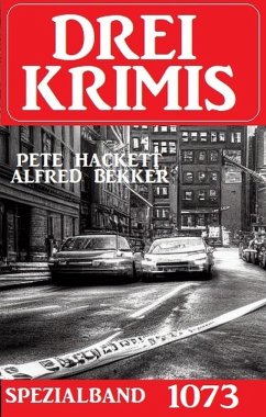 Drei Krimis Spezialband 1073 (eBook, ePUB) - Bekker, Alfred; Hackett, Pete