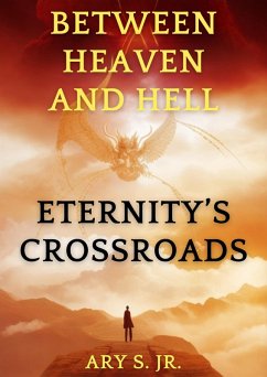 Cover Between Heaven and Hell: Eternity's Crossroads (eBook, ePUB)