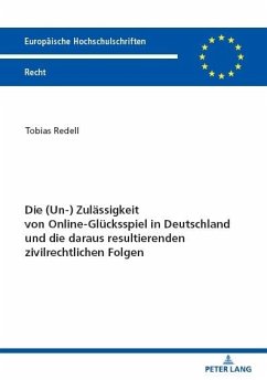 Die (Un-) Zulaessigkeit von Online-Gluecksspiel in Deutschland und die daraus resultierenden zivilrechtlichen Folgen (eBook, ePUB) - Tobias Redell, Redell