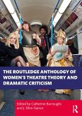 The Routledge Anthology of Women's Theatre Theory and Dramatic Criticism (eBook, PDF)