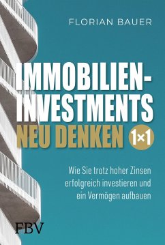 Immobilieninvestments neu denken - Das 1×1 (eBook, ePUB) - Bauer, Florian