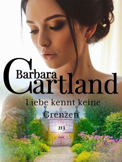 213. Liebe kennt keine Grenzen (eBook, ePUB) - Cartland, Barbara