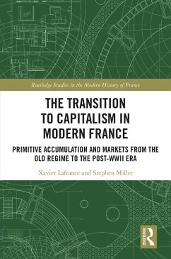 The Transition to Capitalism in Modern France (eBook, PDF) - Lafrance, Xavier; Miller, Stephen