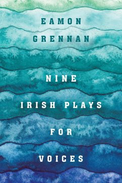 Nine Irish Plays for Voices (eBook, ePUB) - Grennan, Eamon